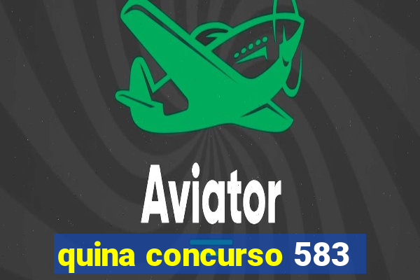 quina concurso 583